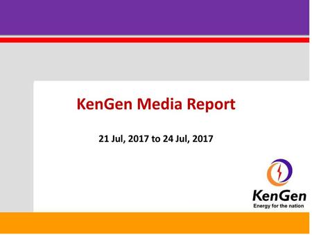 KenGen Media Report 21 Jul, 2017 to 24 Jul, 2017.