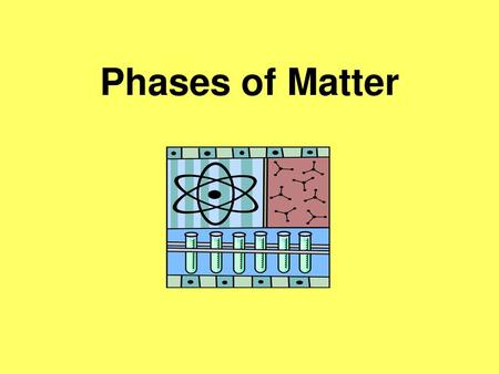 Phases of Matter.