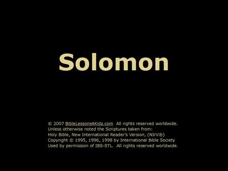 Solomon © 2007 BibleLessons4Kidz.com All rights reserved worldwide.