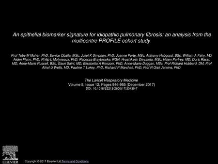 An epithelial biomarker signature for idiopathic pulmonary fibrosis: an analysis from the multicentre PROFILE cohort study  Prof Toby M Maher, PhD, Eunice.