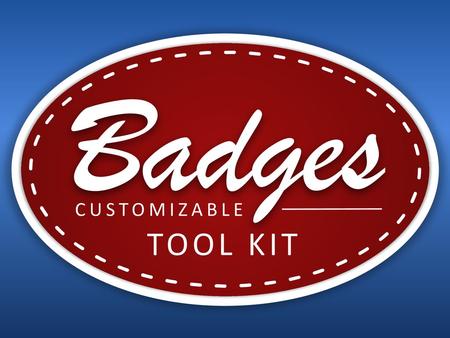 Badges CUSTOMIZABLE TOOL KIT.