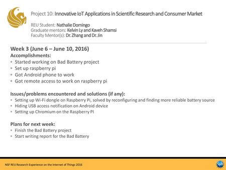 Project 10: Innovative IoT Applications in Scientific Research and Consumer Market REU Student: Nathalie Domingo Graduate mentors: Kelvin Ly and Kaveh.