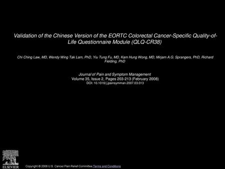 Validation of the Chinese Version of the EORTC Colorectal Cancer-Specific Quality-of- Life Questionnaire Module (QLQ-CR38)  Chi Ching Law, MD, Wendy Wing.