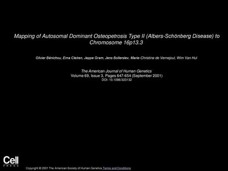 Mapping of Autosomal Dominant Osteopetrosis Type II (Albers-Schönberg Disease) to Chromosome 16p13.3  Olivier Bénichou, Erna Cleiren, Jeppe Gram, Jens.