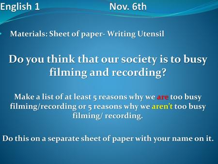 Do you think that our society is to busy filming and recording?