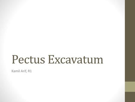 Pectus Excavatum Kamil Arif, R1.