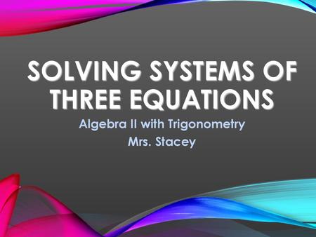 Solving Systems of Three Equations