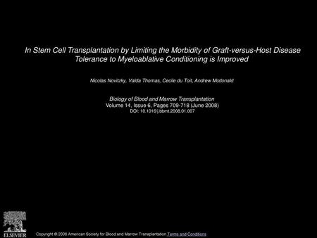 In Stem Cell Transplantation by Limiting the Morbidity of Graft-versus-Host Disease Tolerance to Myeloablative Conditioning is Improved  Nicolas Novitzky,