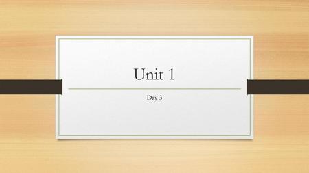 Unit 1 Day 3.