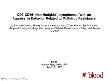 CD3−CD56+ Non-Hodgkin's Lymphomas With an Aggressive Behavior Related to Multidrug Resistance by Bernard Drénou, Thierry Lamy, Laurence Amiot, Olivier.