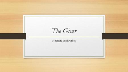 The Giver 5-minute quick writes.