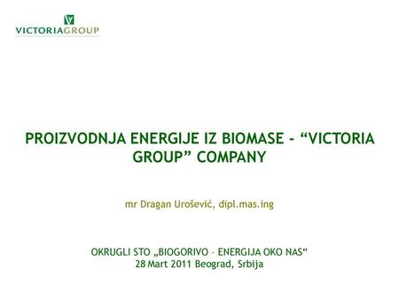 PROIZVODNJA ENERGIJE IZ BIOMASE - “VICTORIA GROUP” COMPANY