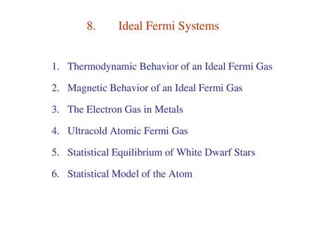 8. Ideal Fermi Systems Thermodynamic Behavior of an Ideal Fermi Gas