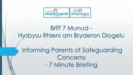 Brîff 7 Munud - Hysbysu Rhieni am Bryderon Diogelu Informing Parents of Safeguarding Concerns - 7 Minute Briefing.