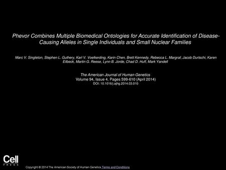 Phevor Combines Multiple Biomedical Ontologies for Accurate Identification of Disease- Causing Alleles in Single Individuals and Small Nuclear Families 