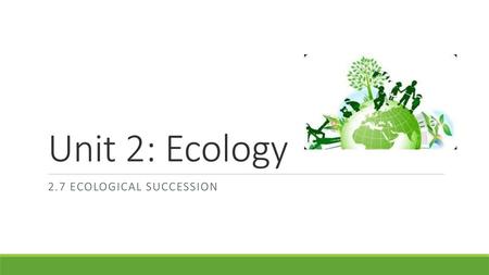 2.7 Ecological Succession