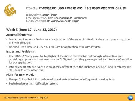 Project 9: Investigating User Benefits and Risks Associated with IoT Use REU Student: Joseph Prause Graduate mentors: Arup Ghosh and Neda Hajiakhoond.