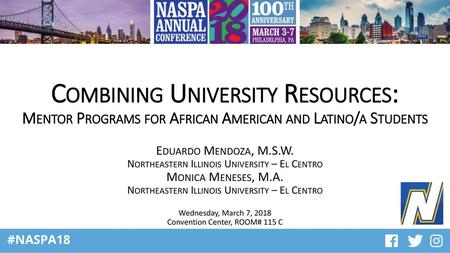 Combining University Resources: Mentor Programs for African American and Latino/a Students Eduardo Mendoza, M.S.W. Northeastern Illinois University.