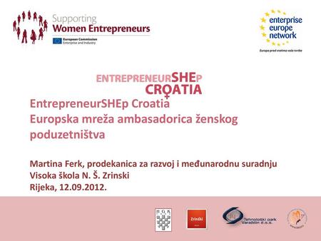 EntrepreneurSHEp Croatia Europska mreža ambasadorica ženskog poduzetništva Martina Ferk, prodekanica za razvoj i međunarodnu suradnju Visoka škola N.