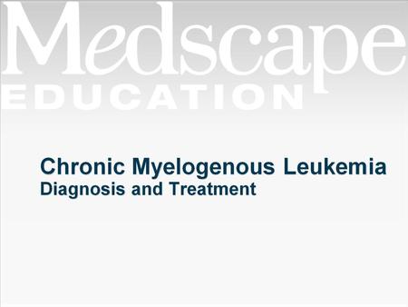 Chronic Myelogenous Leukemia Diagnosis and Treatment