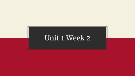 Unit 1 Week 2.