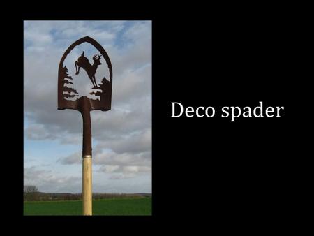 Deco spader.