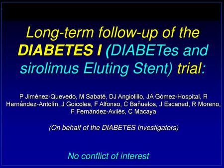 Long-term follow-up of the DIABETES I (DIABETes and sirolimus Eluting Stent) trial: P Jiménez-Quevedo, M Sabaté, DJ Angiolillo, JA Gómez-Hospital, R Hernández-Antolín,