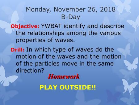 Homework Monday, November 26, 2018 B-Day PLAY OUTSIDE!!