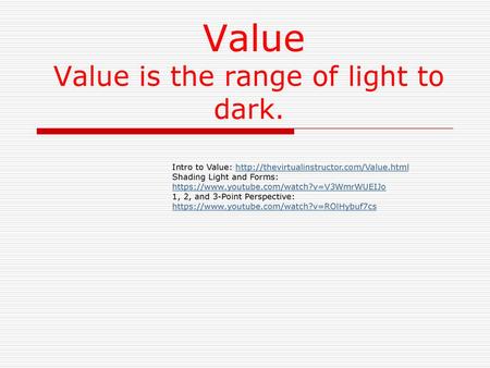 Value Value is the range of light to dark.