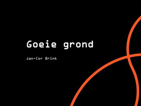 Goeie grond Jan-Cor Brink.