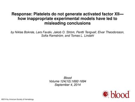 Response: Platelets do not generate activated factor XII—how inappropriate experimental models have led to misleading conclusions by Niklas Boknäs, Lars.