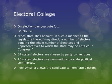 Electoral College On election day you vote for…