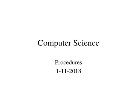 Computer Science Procedures 1-11-2018.