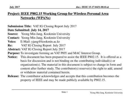 November 18 Project: IEEE P802.15 Working Group for Wireless Personal Area Networks (WPANs) Submission Title: VAT IG Closing Report July 2017 Date Submitted: