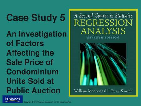 Case Study 5 An Investigation of Factors Affecting the Sale Price of Condominium Units Sold at Public Auction.