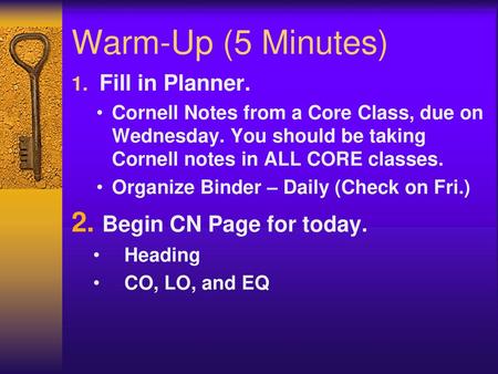 Warm-Up (5 Minutes) 2. Begin CN Page for today. Fill in Planner.