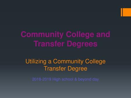 Community College and Transfer Degrees Utilizing a Community College Transfer Degree 2018-2019 High school & beyond day.