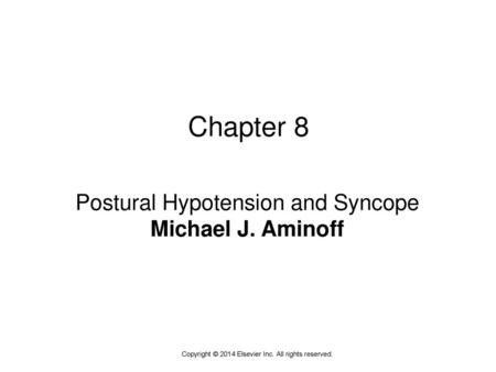 Chapter 8 Postural Hypotension and Syncope Michael J. Aminoff