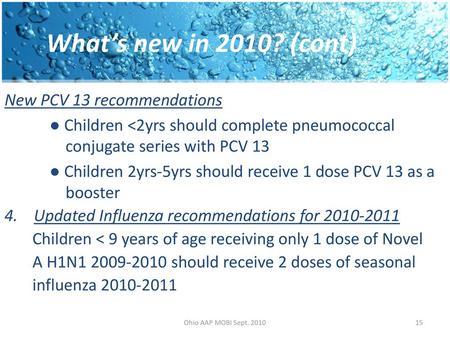 What’s new in 2010? (cont) New PCV 13 recommendations