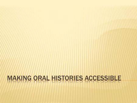 Making oral histories accessible