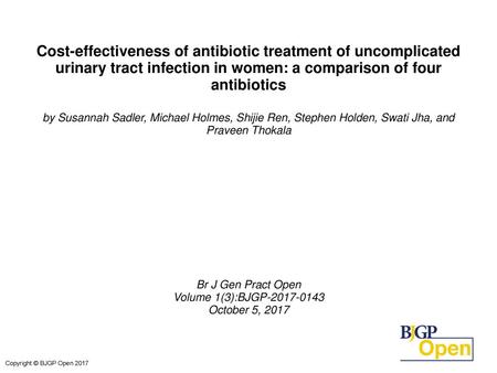 Cost-effectiveness of antibiotic treatment of uncomplicated urinary tract infection in women: a comparison of four antibiotics by Susannah Sadler, Michael.