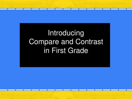 Introducing Compare and Contrast in First Grade