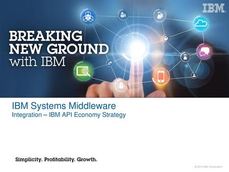 IBM Systems Middleware Integration – IBM API Economy Strategy