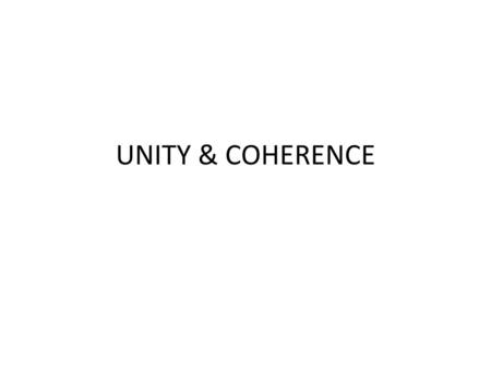 UNITY & COHERENCE.