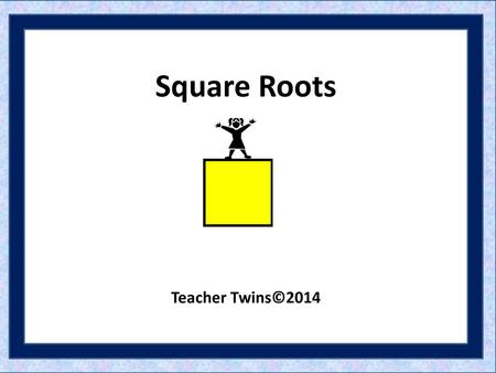 Square Roots Teacher Twins©2014.