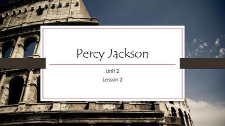 Percy Jackson Unit 2 Lesson 2.