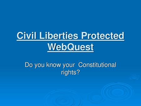 Civil Liberties Protected WebQuest