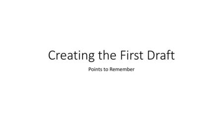 Creating the First Draft