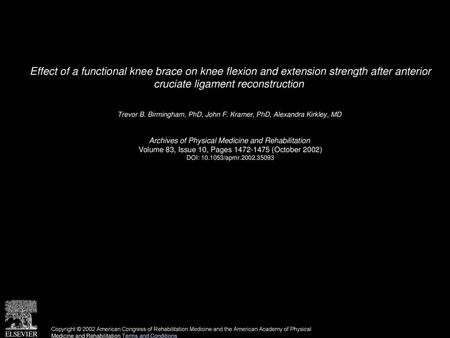 Effect of a functional knee brace on knee flexion and extension strength after anterior cruciate ligament reconstruction  Trevor B. Birmingham, PhD, John.