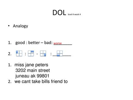 DOL level 4 week 4 Analogy good : better – bad: ________